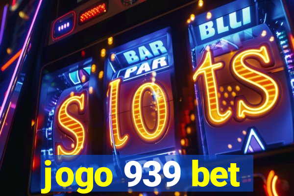 jogo 939 bet